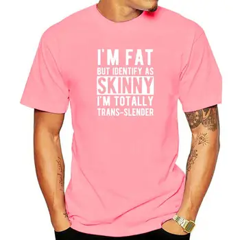 Я Толстый, Но Идентифицирую себя Как Тощий, Я Транс-Стройный, Мужская Женская футболка, Топы, Высококачественные Облегающие Хлопковые Мужские футболки С принтом